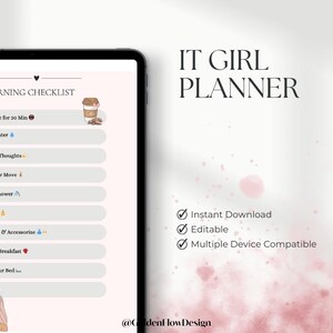 May include: A pink and white digital planner with the text "IT GIRL PLANNER" and a checklist titled "MORNING CHECKLIST". The checklist includes items such as "No Phone for 30 Min", "Drink Water", "Positive Thoughts", "Stretch or Move", "Take a Shower", "Skincare", "Dress Up & Accessorize", "Healthy Breakfast", "Make Your Bed", and "Ready <3". The planner also includes the text "Instant Download", "Editable", and "Multiple Device Compatible".