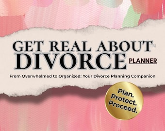 May include: A planner titled "Get Real About Divorce" with a watercolor background in pink and peach tones. The planner includes the text "From Overwhelmed to Organized: Your Divorce Planning Companion" and "Plan. Protect. Proceed."