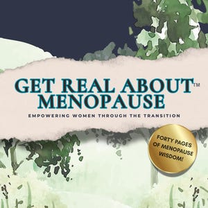 Puede incluir: Portada de un libro electrónico con el título "Get Real About Menopause" en letras turquesas. La portada incluye el texto "Empowering Women Through the Transition" y "Forty Pages of Menopause Wisdom!". También se muestra el nombre de la autora, Jennifer Barrette.