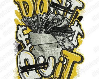 May include: A yellow and black embroidered design with the words "Don't Quit" and a bag of money. The design is in a graffiti style.