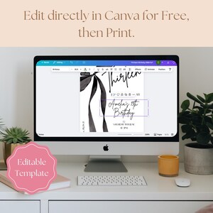 May include: A computer screen displays a birthday invitation template with the word "Thirteen" in elegant script. The invitation includes the text "Amelia's 13th Birthday" and event details. The words "Edit directly in Canva for Free, then Print" are at the top.