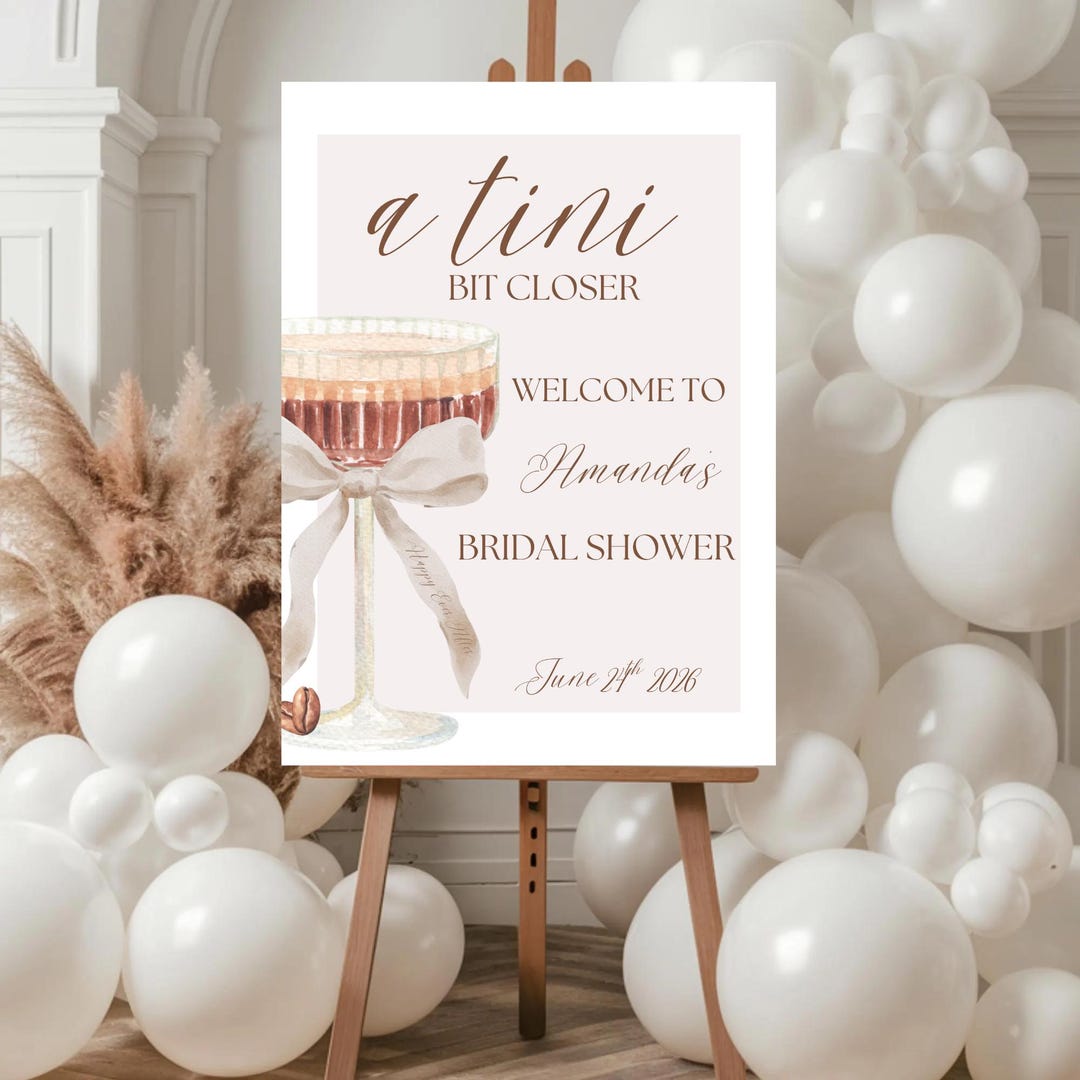 Welcome Bit A Tini Bit Closer Bridal Shower Welcome Sign: Editable Espresso Martini ...