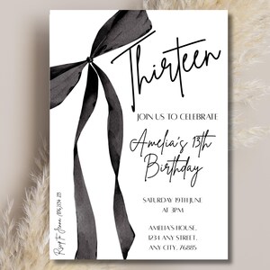 May include: A white invitation card with a black watercolor bow and the word "Thirteen" in a script font. The invitation reads "Join us to celebrate Amelia's 13th Birthday" with the date, time, and address.