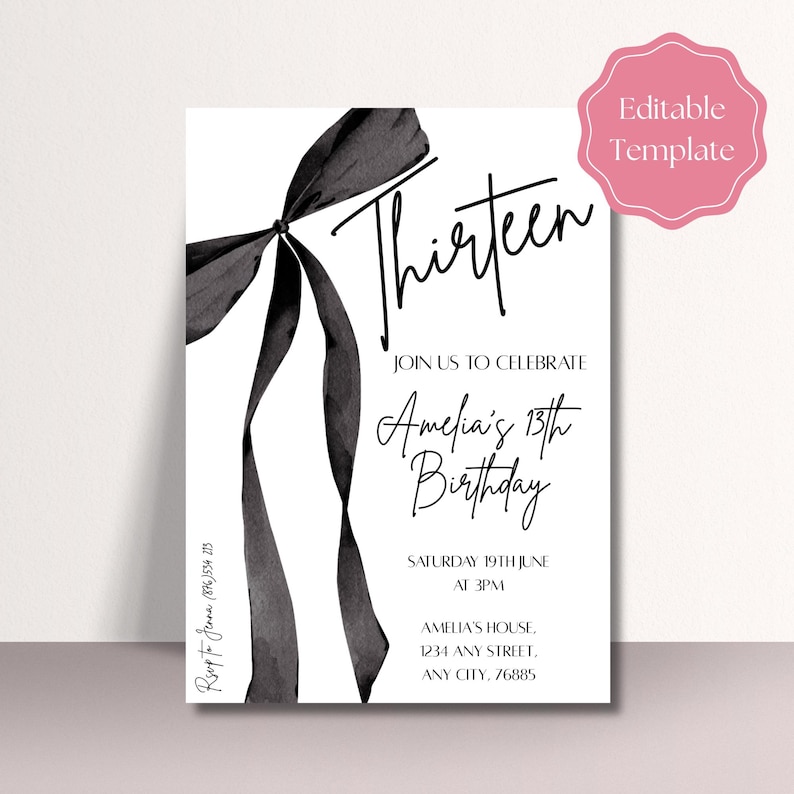 May include: White invitation card with black watercolor bow and the word "Thirteen". The invitation reads "Join us to celebrate Amelia's 13th Birthday" with date, time, and address details. A pink "Editable Template" badge is in the corner.