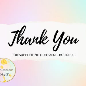 May include: A digital graphic with a pastel gradient background. The words "Thank You" are written in a black script font on a white, torn paper shape. Below, it reads "FOR SUPPORTING OUR SMALL BUSINESS." A circular logo with the text "Pennies from heaven" is in the lower left.