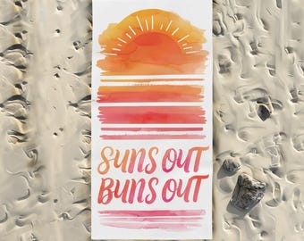Suns Out Buns Out Beach Towel, Sunny Beach Towel, Fun Summer Towel, Beach Accessories, Pool Towel, Large Beach Blanket