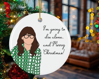 New Girl Christmas Ornament, Jessica Day Im Going to Die Alone & Merry Christmas Ceramic Ornament, Funny TV Show Holiday Decor