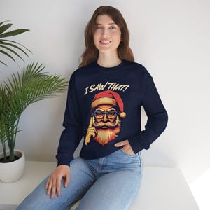 Santa &#39;I saw that&#39; Sweatshirt, Funny Christmas Crewneck Jumper, Holiday Pullover, Xmas Sweater, Gift for Him, Her, Winter Apparel