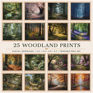 May include: A collection of 25 woodland prints featuring diverse forest landscapes, paths, and seasonal foliage. The text reads 25 WOODLAND PRINTS, DIGITAL DOWNLOAD, 2:3, 3:4, 4:5, 5:7, and PRINTABLE WALL ART. Each image is framed in a light wood border.