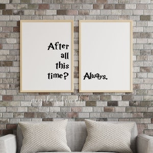After All This Time? Always HP romantic quote wall art for couples - a daily reminder of your love digital downloads 2 in 1
