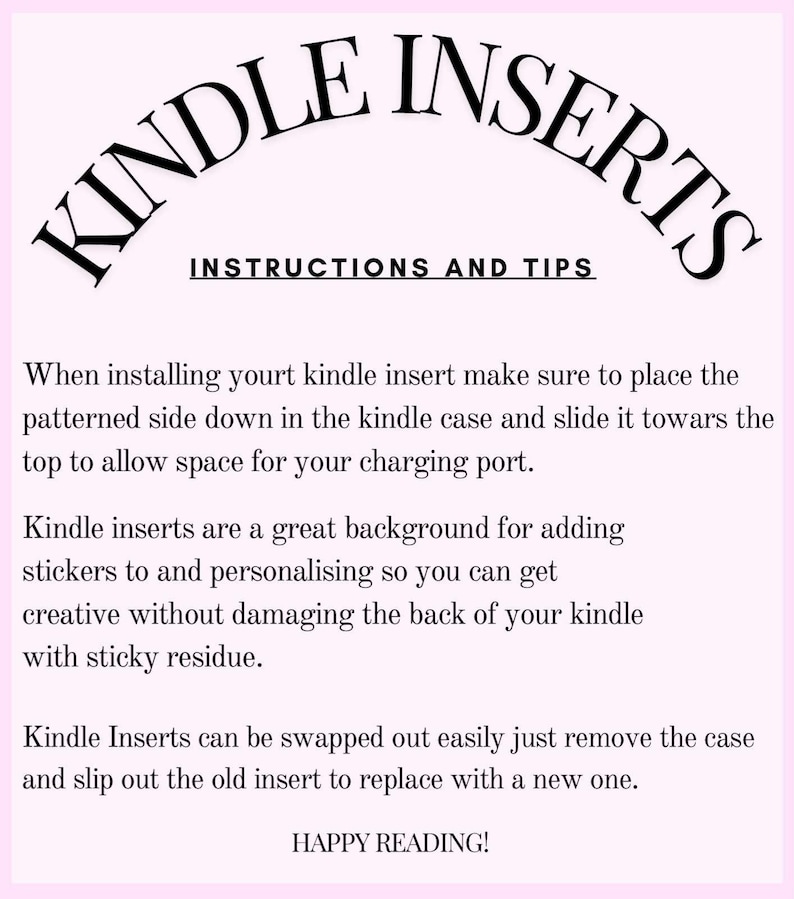 May include: Instructions for installing Kindle inserts. The text explains how to place the insert in the Kindle case, ensuring the patterned side is down and the charging port is accessible. It also mentions that the inserts can be easily swapped out.