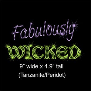 May include: Black background with the words "Fabulously WICKED" in sparkling purple and green rhinestones. The text is 9 inches wide and 4.9 inches tall. The design uses Tanzanite and Peridot colors.