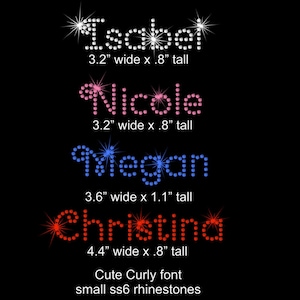 May include: Four names, Isabel, Nicole, Megan, and Christina, spelled out in rhinestones in a cute curly font. The rhinestones are small and clear, pink, blue, and red. The names are arranged vertically with the size of each name listed below it in inches.