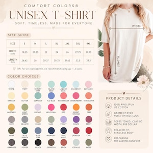 May include: A Comfort Colors unisex t-shirt in a neutral color, with a size guide showing widths from 18.25 to 29.75 inches and lengths from 26.62 to 33.5 inches. Color options include white, ivory, and various other shades. The shirt is made of 100% ring spun US cotton.