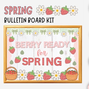 May include: A wooden framed bulletin board kit with the words "SPRING BULLETIN BOARD KIT". The bulletin board has a white background with the words "BERRY READY for SPRING". The board is decorated with strawberries, daisies, and baskets of strawberries.