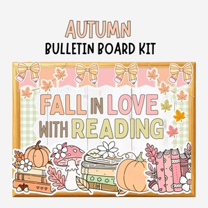 May include: An autumn bulletin board kit featuring the text FALL IN LOVE WITH READING. The design includes illustrations of pumpkins, stacks of books, mushrooms, autumn leaves, and bows in shades of peach, pink, brown, and green on a wood frame.