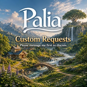 May include: Digital art featuring the word "Palia" in white script above the words "Custom Requests" in gold. The image depicts a scenic landscape with mountains, a river, a waterfall, and a bridge. The text "Please message me first to discuss" is also included.