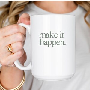 Make it happen Positive Affirmation Mug for Women Motivational Coffee Cup Minimalist Quote Mug Mental Health Gift Kindness Reminder Mug Gift