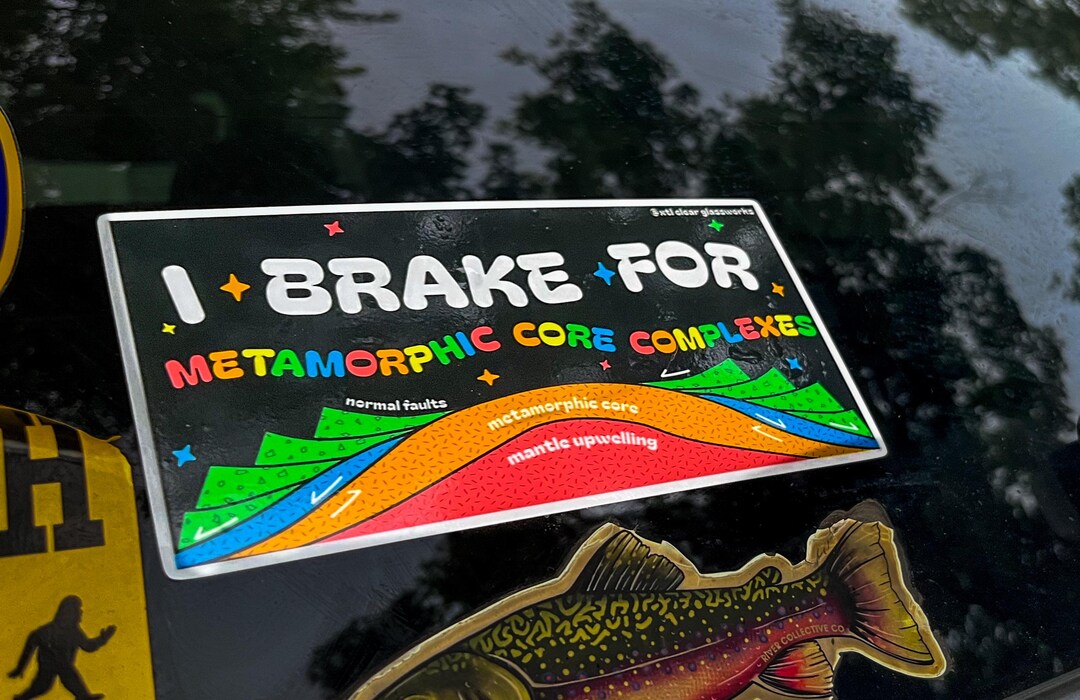 I Brake for Metamorphic Core Complexes Bumper Sticker – Geology Laptop ...