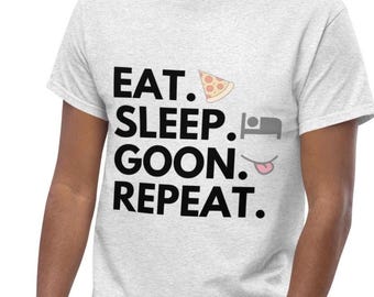 Eat Sleep Goon Repeat T-Shirt: Funny Viral Meme Graphic Tee