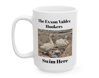 The Exxon Valdez Hookers Swim Here 15 oz Coffee Mug