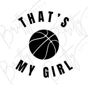 That’s My Girl | Basketball Parent | Basketball Dad | Basketball Mom SVG PNG