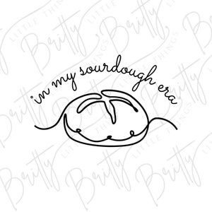 May include: Line art illustration of a sourdough bread loaf with the text "in my sourdough era" above it.