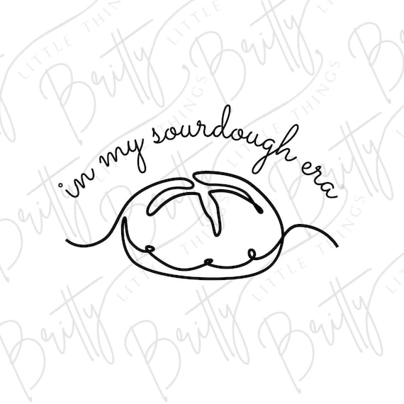 In My Sourdough Era | Sourdough Bread File Download | Sourdough SVG PNG