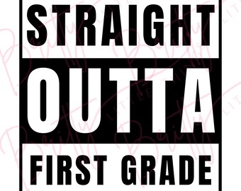 Straight Outta First Grade | 1st Grade SVG PNG