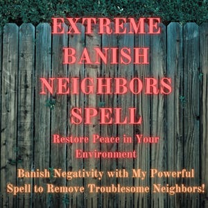 Banish Troublesome Neighbors Spell - Remove Annoying Neighbors | Protection & Peace Spell | Remote Casting by Sebastian Thorne