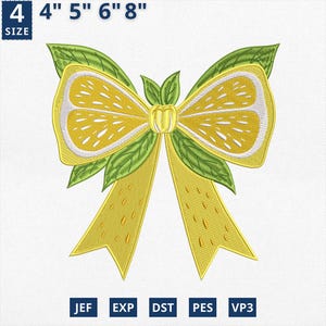 May include: A yellow and green embroidered bow design, resembling a lemon slice, with green leaves and yellow ribbons. The design is available in sizes 4", 5", 6", and 8". The image also displays file formats: JEF, EXP, DST, PES, and VP3.