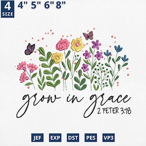 May include: An embroidered design featuring colorful flowers and butterflies, with the words "grow in grace" and "2 Peter 3:18". The design is available in multiple sizes, including 4", 5", 6", and 8".