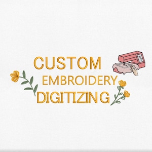 May include: A white background with the words "CUSTOM EMBROIDERY DIGITIZING" in gold lettering. The image includes a cartoon illustration of a sewing machine and floral accents.