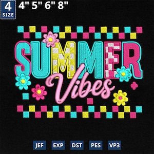 May include: Embroidered design with the words "SUMMER Vibes" in turquoise, yellow, and pink, with floral accents. The design is framed by a checkered pattern in pink, yellow, and black. Available in sizes 4", 5", 6", and 8".