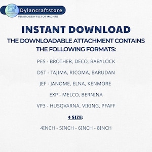 May include: A digital download graphic with the text "INSTANT DOWNLOAD" and details about embroidery file formats, including PES, DST, JEF, EXP, and VP3. The image also lists sizes: 4, 5, 6, and 8 inches.