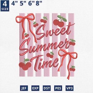 May include: An embroidery design featuring the words "Sweet Summer Time" in a cursive font, with red cherries and bows. The design is set against a pink and white striped background. The size is 4" x 4", 5" x 5", 6" x 6", and 8" x 8".