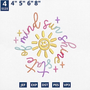 May include: An embroidered design featuring a smiling sun with the words "sunshine" and "state of mind" in colorful script. The design is available in 4", 5", 6", and 8" sizes. Includes JEF, EXP, DST, PES, and VP3 file formats.