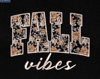 May include: Black background with the words "FALL vibes" in a floral design. The letters are filled with a floral pattern in shades of brown, beige, and white. The text is outlined in white. The image also includes size options: 4", 5", 6", and 8".