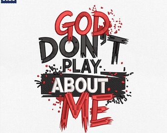 God Don't Play About Me Embroidery Design, Bold Christian Faith Quote Typography Embroidery File, Religious Machine File, Instant Download