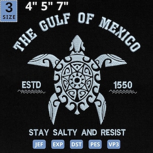 May include: A white embroidered design of a turtle with a circular pattern on its shell. The text "THE GULF OF MEXICO" is written in a white arc above the turtle. The text "ESTD 1550" is written below the turtle. The text "STAY SALTY AND RESIST" is written below the turtle. The text "JEF EXP DST PES VP3" is written below the text "STAY SALTY AND RESIST".