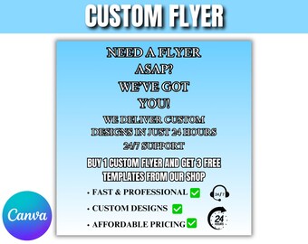May include: A blue and white flyer with the text "CUSTOM FLYER" in large white letters at the top. The flyer advertises custom flyer design services with the text "NEED A FLYER ASAP? WE'VE GOT YOU!" and "WE DELIVER CUSTOM DESIGNS IN JUST 24 HOURS 24/7 SUPPORT". The flyer also includes the text "BUY 1 CUSTOM FLYER AND GET 3 FREE TEMPLATES FROM OUR SHOP" and lists three benefits: "FAST & PROFESSIONAL", "CUSTOM DESIGNS", and "AFFORDABLE PRICING".