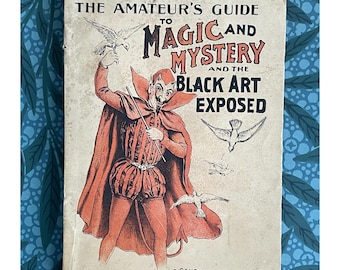 Antique Amateur's Guide to Magic and Mystery and the Black Art (Fully) Exposed, Illustrated - circa 1890s Victorian Book