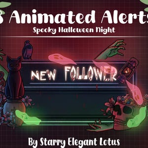May include: A digital graphic with the text "8 Animated Alerts" and "Spooky Halloween Night." The image features a black cat, a raven, a skull, and a glowing "New Follower" sign, all in a Halloween theme. The graphic is by Starry Elegant Lotus.