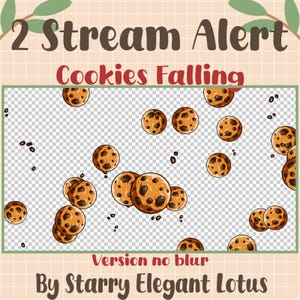 May include: Animated GIF of chocolate chip cookies falling against a transparent background. The text "2 Stream Alert Cookies Falling" is at the top of the image. The text "Version no blur" is at the bottom of the image. The text "By Starry Elegant Lotus" is at the bottom of the image.