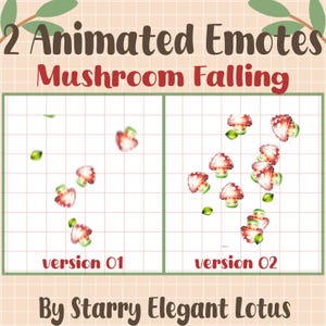 May include: Animated emotes featuring falling mushrooms. The image is divided into two sections, labeled "version 01" and "version 02", each showcasing different arrangements of the mushroom graphics. The text "2 Animated Emotes Mushroom Falling" and "By Starry Elegant Lotus" are also present.