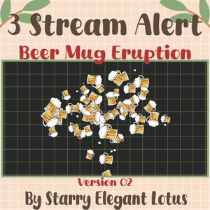 Puede incluir: Gráfico digital con el texto "3 Stream Alert" y "Beer Mug Eruption". La imagen presenta numerosas jarras de cerveza de dibujos animados con tapas espumosas, dispuestas sobre un fondo de cuadrícula verde oscuro. El diseño incluye el texto "Version 02 By Starry Elegant Lotus".