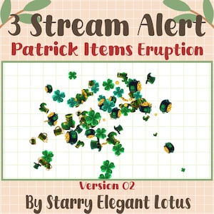 May include: A digital graphic with the text "3 Stream Alert Patrick Items Eruption" and "Version 02 By Starry Elegant Lotus." The image features scattered green shamrocks, pots of gold, and leprechaun hats.