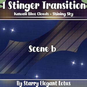 May include: A digital graphic with the text "1 Stinger Transition" and "Kawaii Blue Clouds - Shining Sky." The image features a dark blue background with a stylized cloud design and the text "Scene b." The graphic is signed "By Starry Elegant Lotus."
