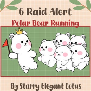 May include: A digital illustration featuring six cartoon polar bears. One bear wears a gold crown and holds a red flag. The text reads "6 Raid Alert Polar Bear Running" and "By Starry Elegant Lotus". The bears have pink cheeks.