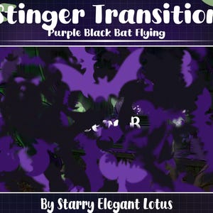 May include: A digital graphic with the text "Stinger Transition" and "Purple Black Bat Flying." The image features a dark background with purple bat silhouettes and green foliage. The words "By Starry Elegant Lotus" are at the bottom.